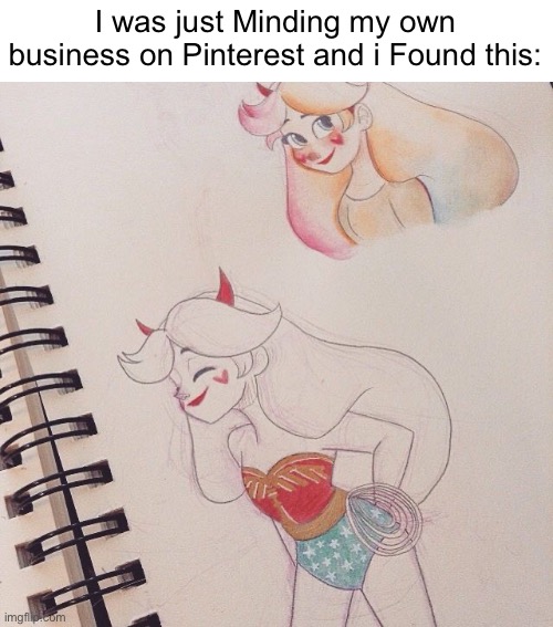 I found this on pinterest | I was just Minding my own business on Pinterest and i Found this: | image tagged in pinterest,star vs the forces of evil,star butterfly,memes,svtfoe,wonder woman | made w/ Imgflip meme maker