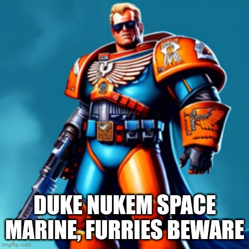 ai art duke nukem as a space marine. | DUKE NUKEM SPACE MARINE, FURRIES BEWARE | image tagged in duke nukem,space marine,wh40k | made w/ Imgflip meme maker