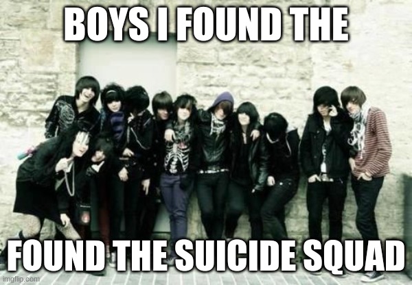 BOYS I FOUND THE; FOUND THE SUICIDE SQUAD | made w/ Imgflip meme maker