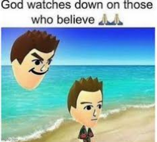 God watches all who believes | image tagged in memes,lol | made w/ Imgflip meme maker