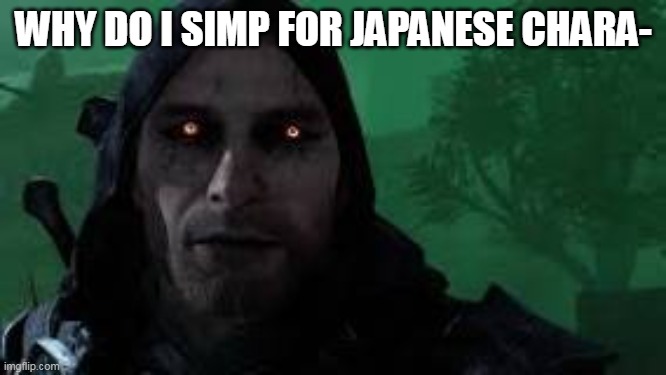 its the chara on toby fox in japan megalo strike back | WHY DO I SIMP FOR JAPANESE CHARA- | made w/ Imgflip meme maker