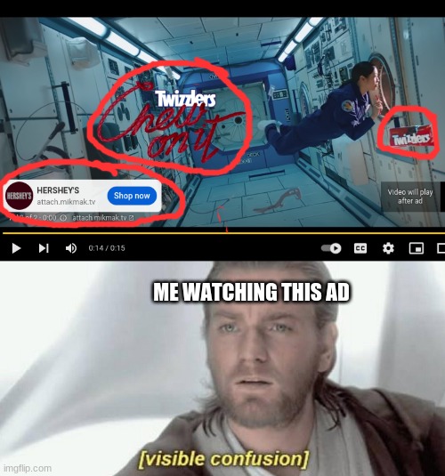 True story | ME WATCHING THIS AD | image tagged in visible confusion,youtube ads,certified bruh moment,candy | made w/ Imgflip meme maker