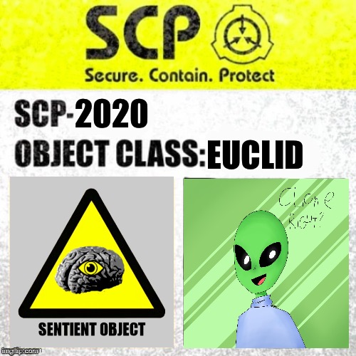 SCP-2020 (CLICHE, RIGHT?) | 2020; EUCLID | image tagged in scp euclid label template foundation tale's | made w/ Imgflip meme maker