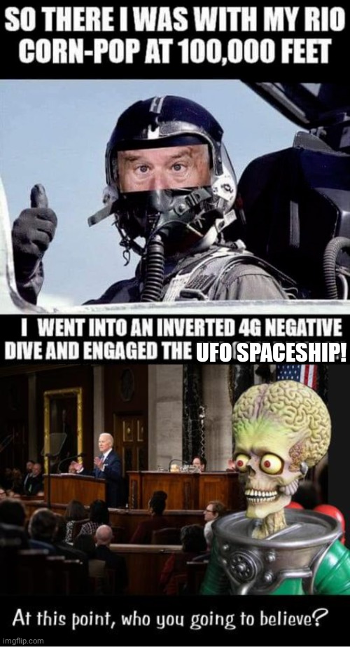 Joe lying about ufo | UFO SPACESHIP! | image tagged in ufos,biden - will you shut up man | made w/ Imgflip meme maker