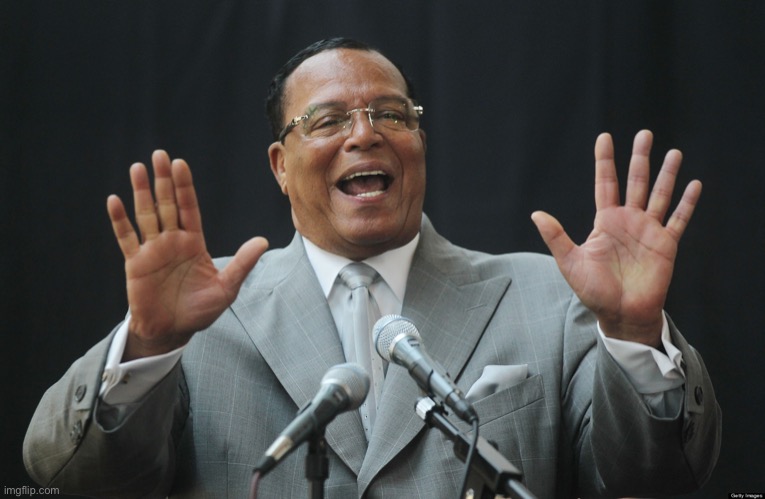 louis farrakhan | image tagged in louis farrakhan | made w/ Imgflip meme maker