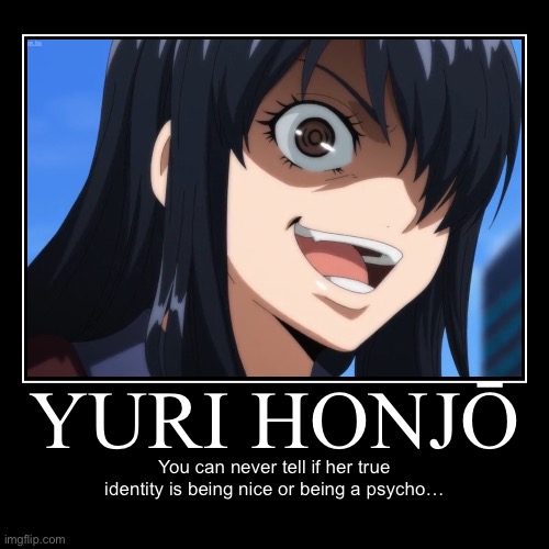 What if her actual identity was her being a psychopath…? Who knows, you can never tell… | image tagged in funny,demotivationals,memes,high rise invasion,yuri honjo,you can never tell | made w/ Imgflip demotivational maker