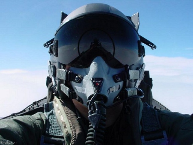 Fighter Pilot | image tagged in fighter pilot | made w/ Imgflip meme maker