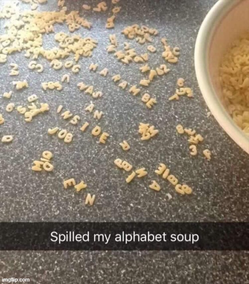 image tagged in alphabet,alphabet soup | made w/ Imgflip meme maker
