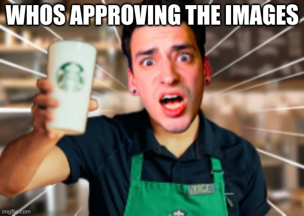 Mod note: frost | WHOS APPROVING THE IMAGES | image tagged in sam tabor britsa | made w/ Imgflip meme maker
