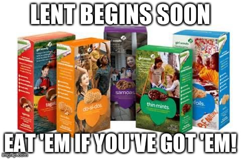 LENT BEGINS SOON EAT 'EM IF YOU'VE GOT 'EM! | image tagged in funny | made w/ Imgflip meme maker