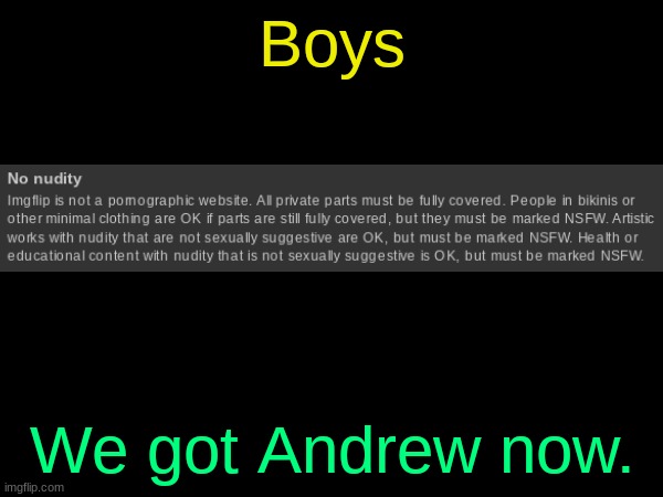 Boys; We got Andrew now. | made w/ Imgflip meme maker