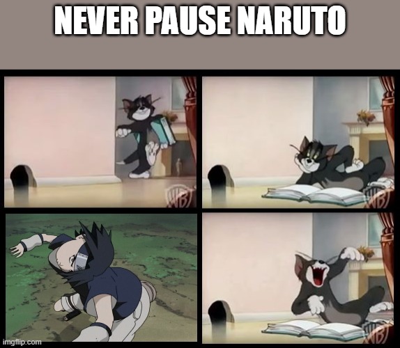 tom and jerry book | NEVER PAUSE NARUTO | image tagged in tom and jerry book | made w/ Imgflip meme maker
