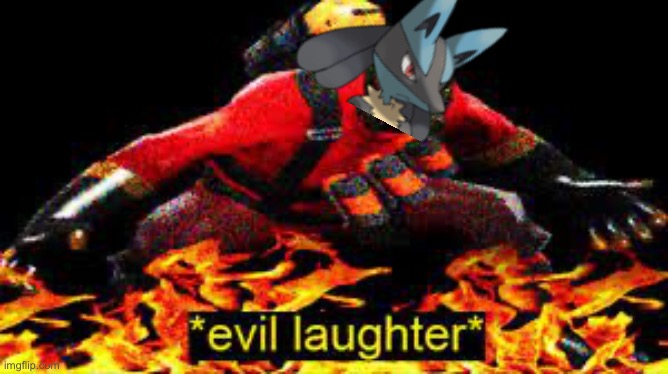 *evil laughter* | image tagged in evil laughter | made w/ Imgflip meme maker