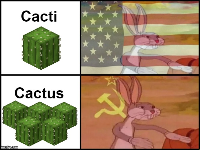 It's just the wrong way round in the right way | Cacti; Cactus | image tagged in capitalist and communist,cactus,bugs bunny communist | made w/ Imgflip meme maker