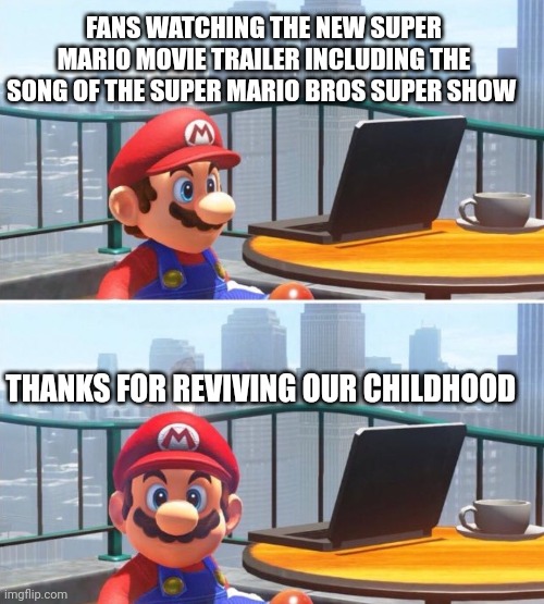 Very nostalgic hey? | FANS WATCHING THE NEW SUPER MARIO MOVIE TRAILER INCLUDING THE SONG OF THE SUPER MARIO BROS SUPER SHOW; THANKS FOR REVIVING OUR CHILDHOOD | image tagged in mario looks at computer,super mario bros,mario,nintendo,universal studios,movie | made w/ Imgflip meme maker