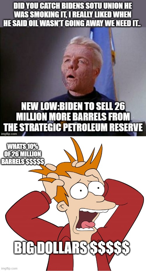 GEE | WHATS 10% OF 26 MILLION BARRELS $$$$$; BIG DOLLARS $$$$$ | image tagged in kewlew-fry,democrats,nwo | made w/ Imgflip meme maker