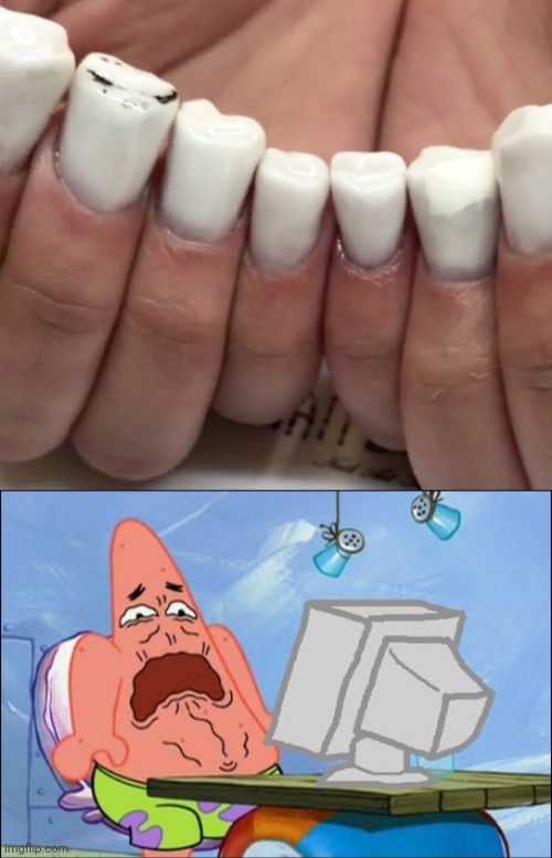 Fingernail teeth | image tagged in patrick star cringing,fingernails,teeth,cursed image,memes,nails | made w/ Imgflip meme maker