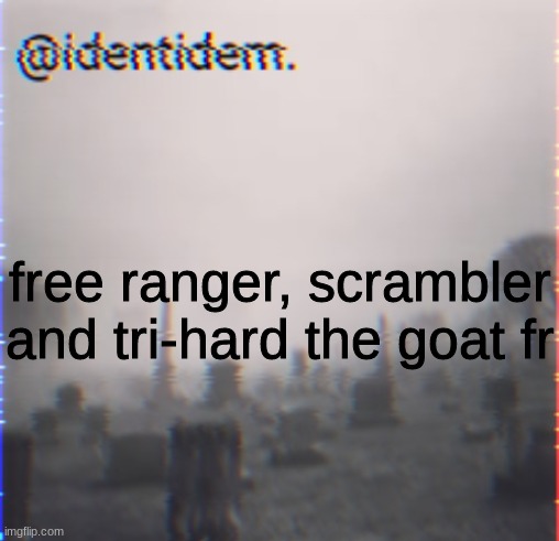 f | free ranger, scrambler and tri-hard the goat fr | made w/ Imgflip meme maker