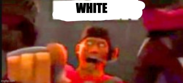 WHITE | made w/ Imgflip meme maker