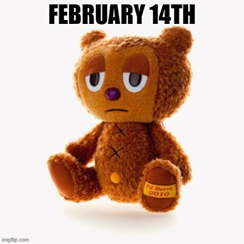 Pj plush | FEBRUARY 14TH | image tagged in pj plush | made w/ Imgflip meme maker
