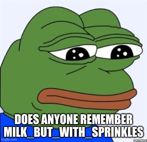 i swear if it's the same milk we have now i'm gonna kms | DOES ANYONE REMEMBER MILK_BUT_WITH_SPRINKLES | made w/ Imgflip meme maker