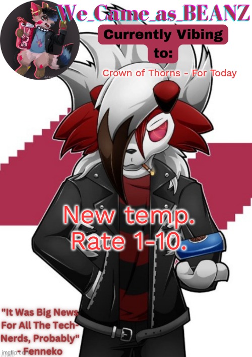 Lycanroc Aggretsuko cosplay temp | Crown of Thorns - For Today; New temp. Rate 1-10. | image tagged in lycanroc aggretsuko cosplay temp | made w/ Imgflip meme maker