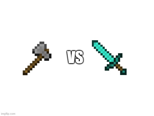 stone axe vs diamond sword | VS | image tagged in memes | made w/ Imgflip meme maker