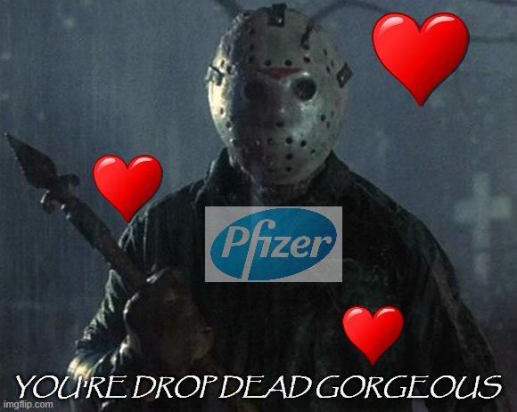 Valentine's Day | YOU'RE DROP DEAD GORGEOUS | image tagged in jason valentine's day | made w/ Imgflip meme maker