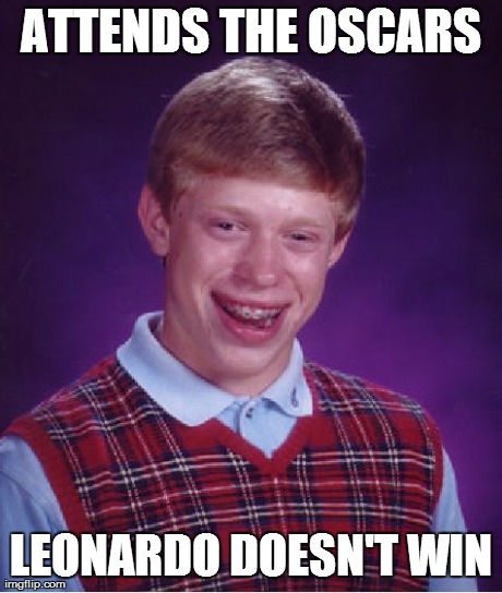 Bad Luck Brian | ATTENDS THE OSCARS LEONARDO DOESN'T WIN | image tagged in memes,bad luck brian | made w/ Imgflip meme maker