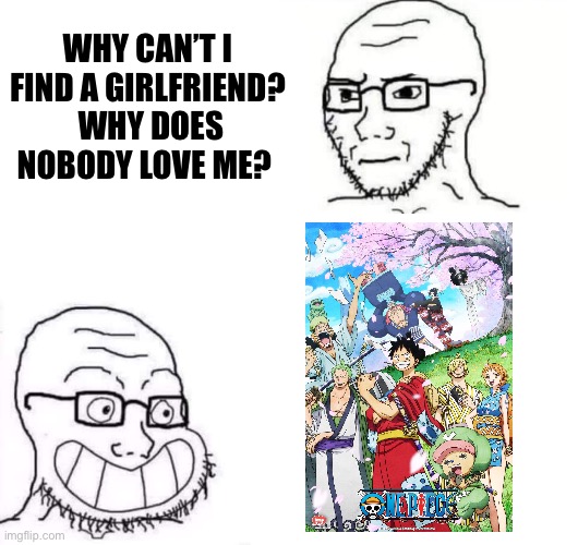 Hypocrite Neckbeard | WHY CAN’T I FIND A GIRLFRIEND?  WHY DOES NOBODY LOVE ME? | image tagged in hypocrite neckbeard | made w/ Imgflip meme maker