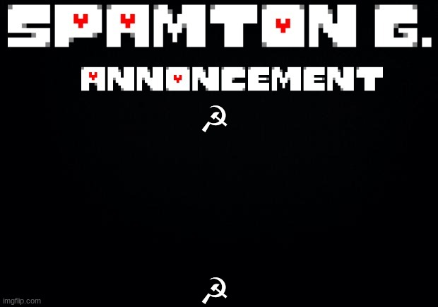 Spamton announcement temp | ☭; ☭ | image tagged in spamton announcement temp | made w/ Imgflip meme maker