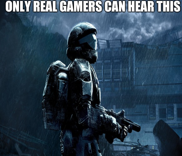 Can you hear it | ONLY REAL GAMERS CAN HEAR THIS | image tagged in hearing photots | made w/ Imgflip meme maker