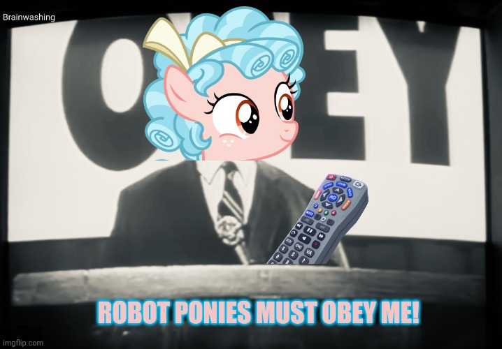 Obey | ROBOT PONIES MUST OBEY ME! | image tagged in obey | made w/ Imgflip meme maker