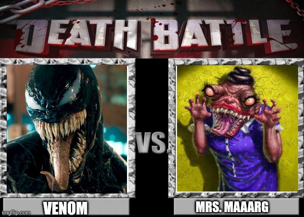 Venom of Marvel vs Mrs. Maaargh of Goosebumps | VENOM; MRS. MAAARG | image tagged in death battle,venom,goosebumps,marvel,marvel comics,comics/cartoons | made w/ Imgflip meme maker