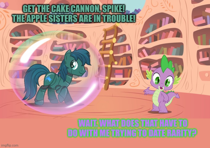 Spike the dragon problems | GET THE CAKE CANNON, SPIKE! THE APPLE SISTERS ARE IN TROUBLE! WAIT. WHAT DOES THAT HAVE TO DO WITH ME TRYING TO DATE RARITY? | image tagged in mlp library,spike,problems,mlp meme | made w/ Imgflip meme maker