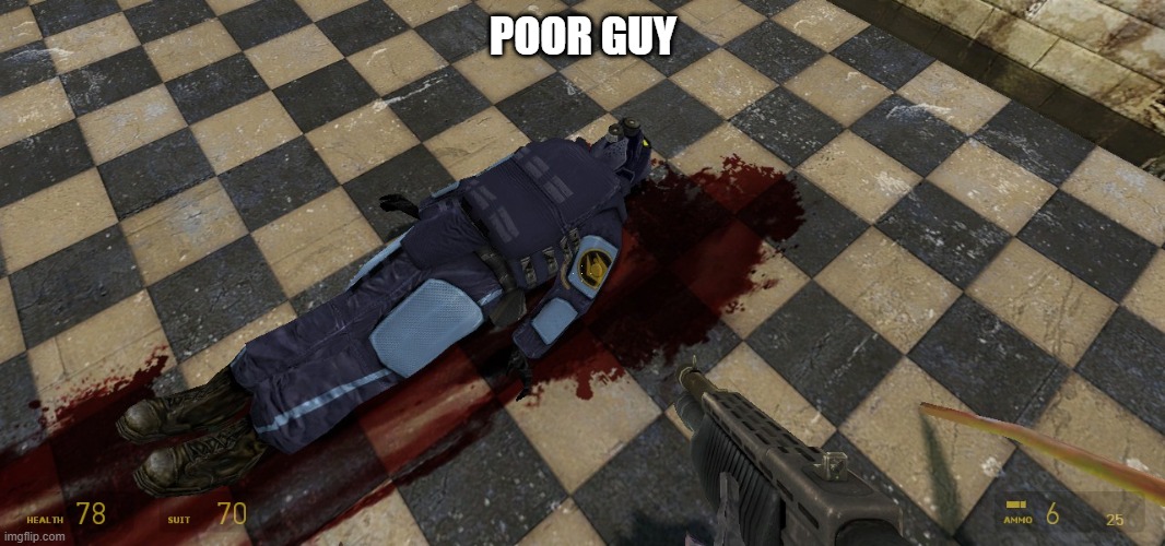 playing hl2 rn | POOR GUY | made w/ Imgflip meme maker