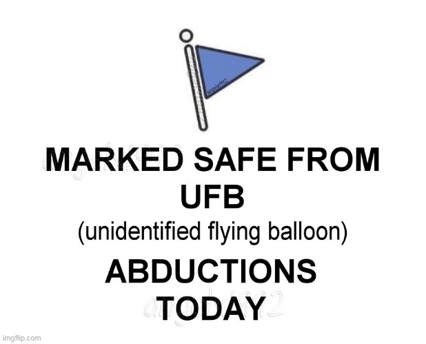 image tagged in aliens,ufo,balloons,crisis response,facebook,abductions | made w/ Imgflip meme maker