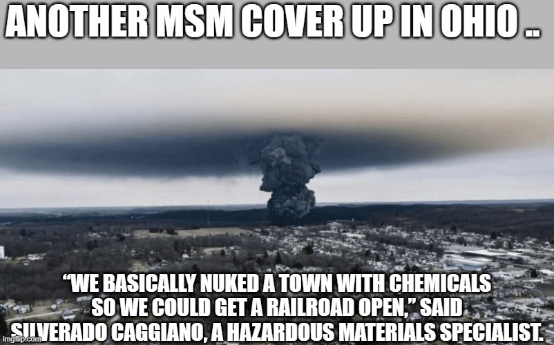 ANYONE else see whats going on with the DEMrats ? | “WE BASICALLY NUKED A TOWN WITH CHEMICALS SO WE COULD GET A RAILROAD OPEN,” SAID SILVERADO CAGGIANO, A HAZARDOUS MATERIALS SPECIALIST. | image tagged in democrats | made w/ Imgflip meme maker