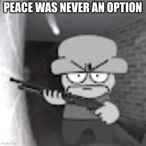 bambi with a shotgun | PEACE WAS NEVER AN OPTION | image tagged in bambi with a shotgun | made w/ Imgflip meme maker