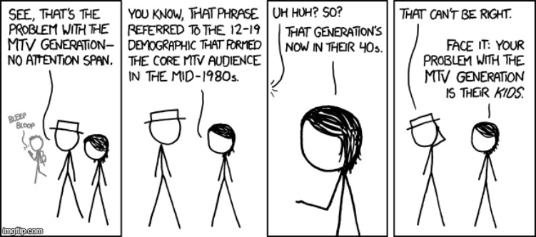 Actually, this comic was made so long ago that they're now in their 50s and 60s. | image tagged in xkcd,mtv,comics/cartoons,comic,comics | made w/ Imgflip meme maker
