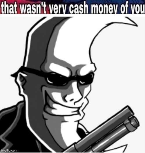 image tagged in that wasn t very cash money | made w/ Imgflip meme maker