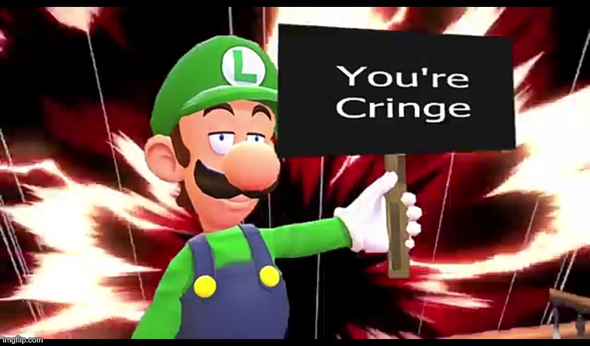 You're Cringe | image tagged in you're cringe | made w/ Imgflip meme maker