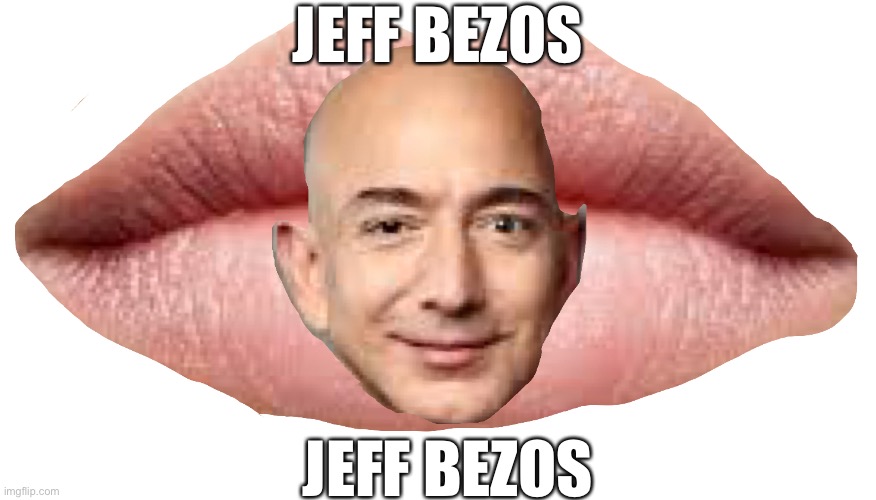Lol | JEFF BEZOS; JEFF BEZOS | image tagged in funny meme | made w/ Imgflip meme maker