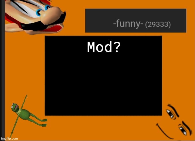 K | Mod? | image tagged in funny's announcement | made w/ Imgflip meme maker