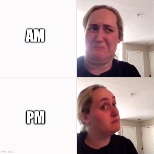 Woman trying kombutcha | AM PM | image tagged in woman trying kombutcha | made w/ Imgflip meme maker