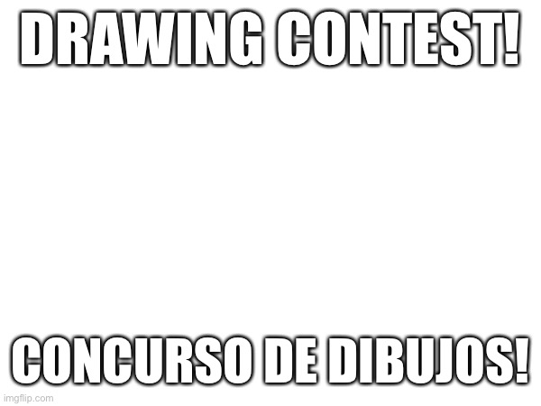 Solo para usuarios de freestream/only for freestream users | DRAWING CONTEST! CONCURSO DE DIBUJOS! | made w/ Imgflip meme maker