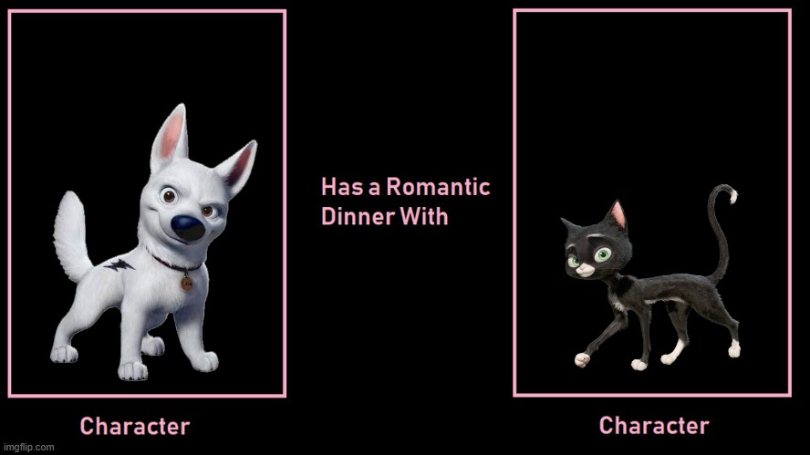 what if bolt had a romantic dinner with mittens | image tagged in valentine's day,disney,bolt,dogs,cats,romance | made w/ Imgflip meme maker