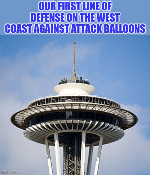 Just a Little Pin Prick, There'll Be No More (aaaaaah) | OUR FIRST LINE OF DEFENSE ON THE WEST COAST AGAINST ATTACK BALLOONS | image tagged in chinese spy balloon | made w/ Imgflip meme maker