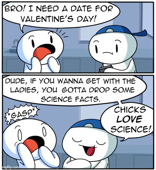 Science part 1 | image tagged in theodd1sout,science,comics,comics/cartoons,valentine's day,happy valentine's day | made w/ Imgflip meme maker