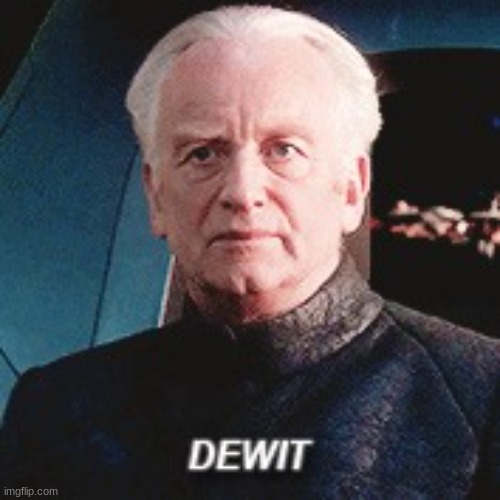 dewit | image tagged in dewit | made w/ Imgflip meme maker